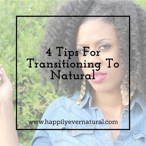 4 Tips For Transitioning To Natural - Happily Ever Natural